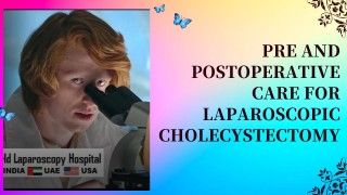 Pre and Postoperative Care for Laparoscopic Cholecystectomy