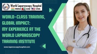 Surgeons Speak: Firsthand Accounts of Laparoscopic Training at World Laparoscopy Hospital