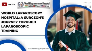 Laparoscopic Surgery: The World Laparoscopy Training Institute's Cutting-Edge Curriculum